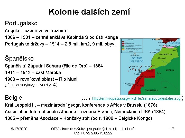 Kolonie dalších zemí Portugalsko Angola - území ve vnitrozemí 1886 – 1901 – cenná