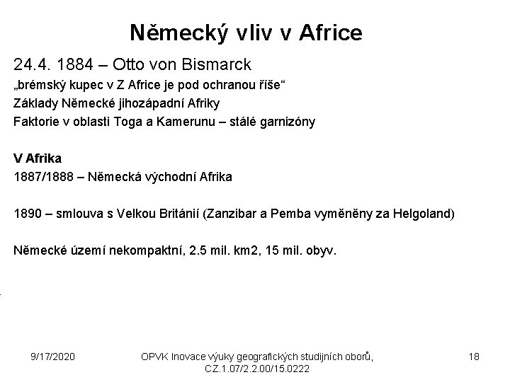 Německý vliv v Africe 24. 4. 1884 – Otto von Bismarck „brémský kupec v