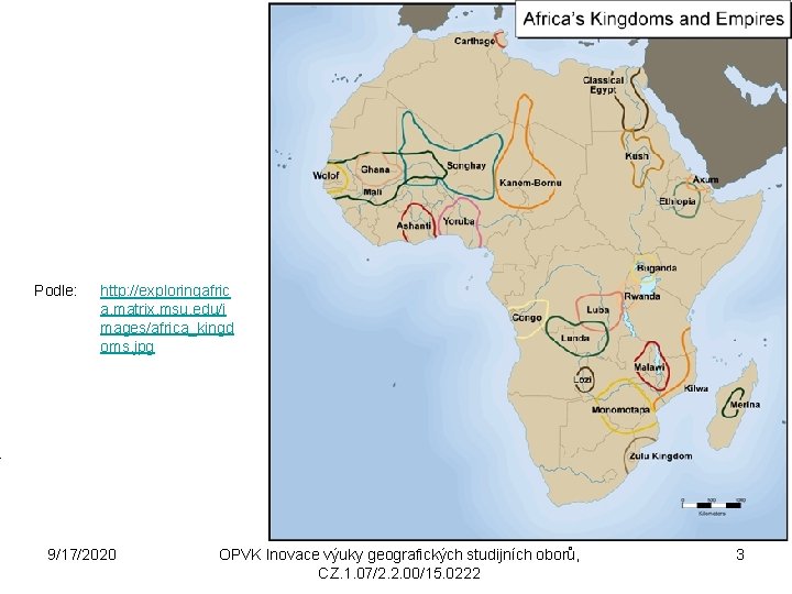 i Podle: http: //exploringafric a. matrix. msu. edu/i mages/africa_kingd oms. jpg 9/17/2020 OPVK Inovace