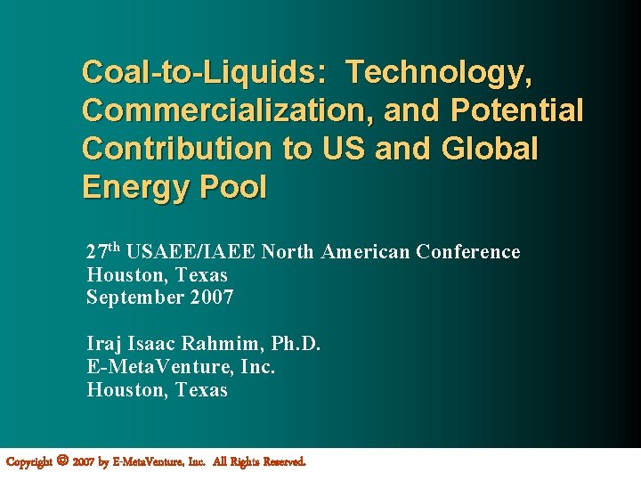 Coal-to-Liquids: Technology, Commercialization, and Potential Contribution to US and Global Energy Pool 27 th