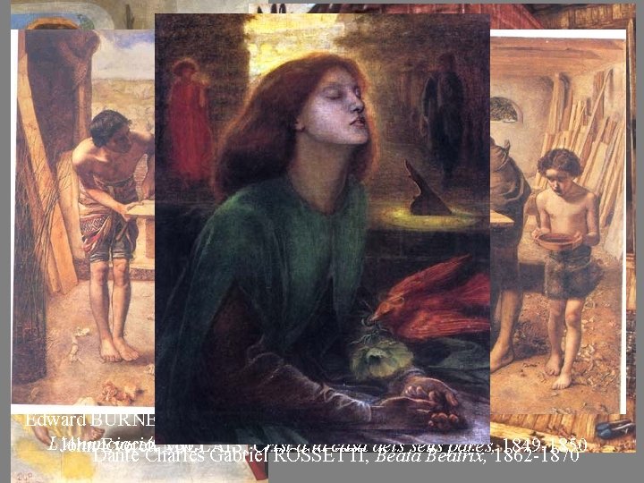 Dante Charles Gabriel ROSSETTI, “Ecce Ancilla Domini”, (L’Anunciació), 1850 Edward BURNE JONES, L’Anunciació, 1863