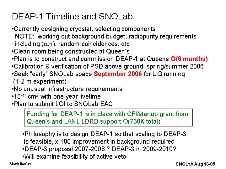 DEAP-1 Timeline and SNOLab • Currently designing cryostat, selecting components NOTE: working out background