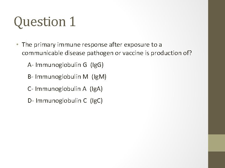 Question 1 • The primary immune response after exposure to a communicable disease pathogen