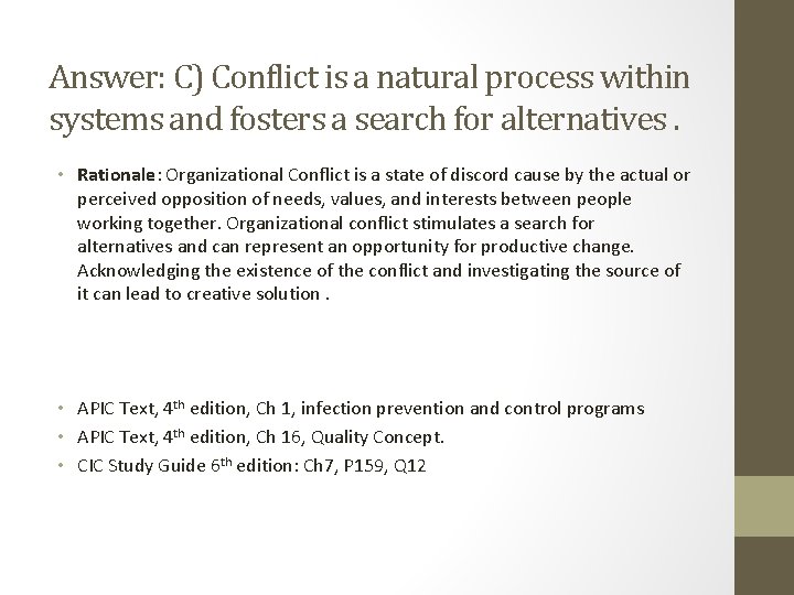 Answer: C) Conflict is a natural process within systems and fosters a search for