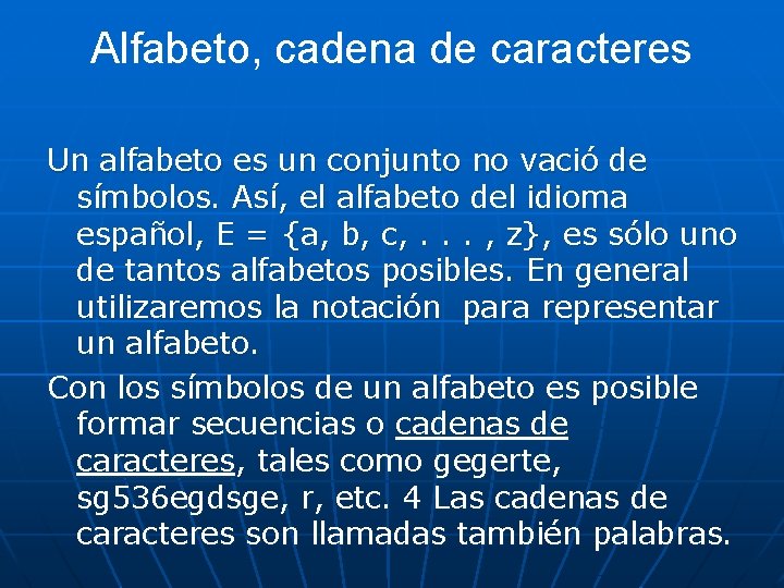 Alfabeto, cadena de caracteres Un alfabeto es un conjunto no vació de símbolos. Así, Alfabeto, cadena de caracteres Un alfabeto es un conjunto no vació de símbolos. Así,