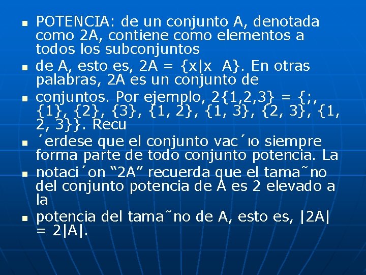 n n n POTENCIA: de un conjunto A, denotada como 2 A, contiene como n n n POTENCIA: de un conjunto A, denotada como 2 A, contiene como