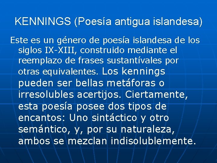 KENNINGS (Poesía antigua islandesa) Este es un género de poesía islandesa de los siglos KENNINGS (Poesía antigua islandesa) Este es un género de poesía islandesa de los siglos