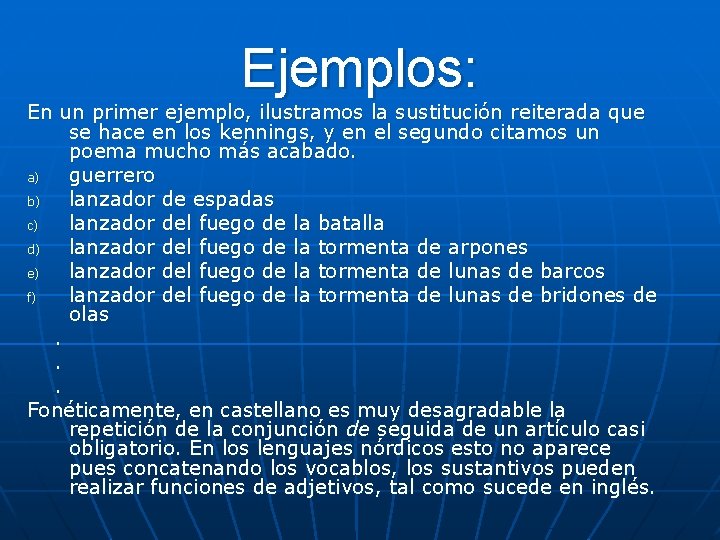 Ejemplos: En un primer ejemplo, ilustramos la sustitución reiterada que se hace en los Ejemplos: En un primer ejemplo, ilustramos la sustitución reiterada que se hace en los