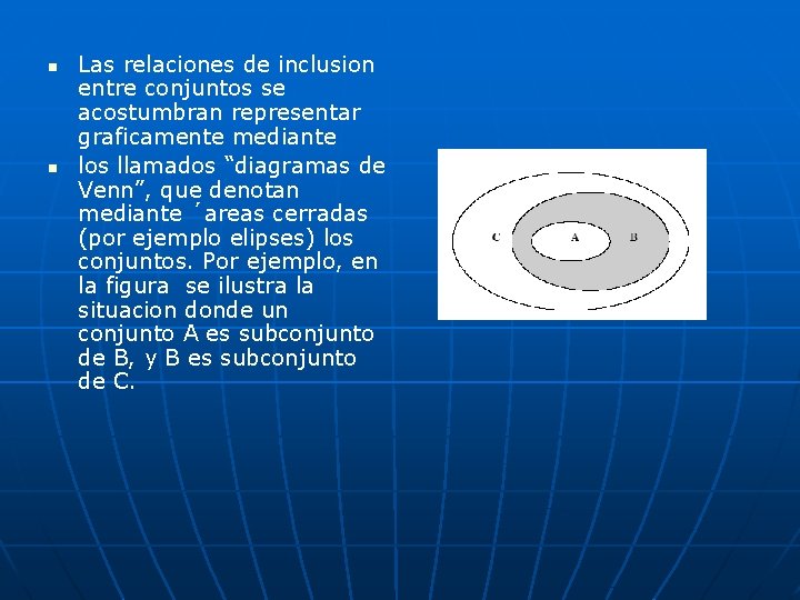 n n Las relaciones de inclusion entre conjuntos se acostumbran representar graficamente mediante los n n Las relaciones de inclusion entre conjuntos se acostumbran representar graficamente mediante los