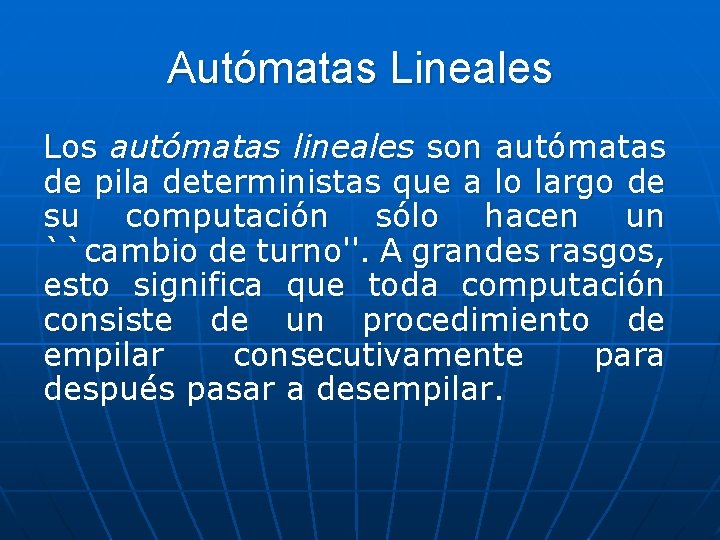 Autómatas Lineales Los autómatas lineales son autómatas de pila deterministas que a lo largo Autómatas Lineales Los autómatas lineales son autómatas de pila deterministas que a lo largo