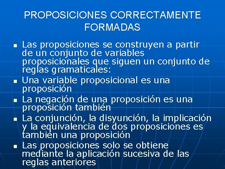 PROPOSICIONES CORRECTAMENTE FORMADAS n n n Las proposiciones se construyen a partir de un PROPOSICIONES CORRECTAMENTE FORMADAS n n n Las proposiciones se construyen a partir de un