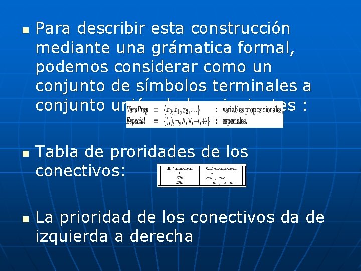 n n n Para describir esta construcción mediante una grámatica formal, podemos considerar como n n n Para describir esta construcción mediante una grámatica formal, podemos considerar como