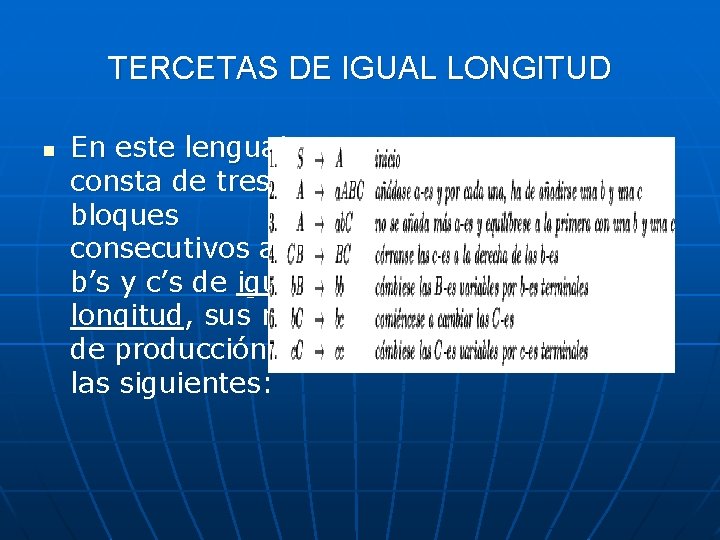 TERCETAS DE IGUAL LONGITUD n En este lenguaje consta de tres bloques consecutivos a’s, TERCETAS DE IGUAL LONGITUD n En este lenguaje consta de tres bloques consecutivos a’s,