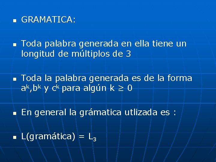 n n n GRAMATICA: Toda palabra generada en ella tiene un longitud de múltiplos n n n GRAMATICA: Toda palabra generada en ella tiene un longitud de múltiplos