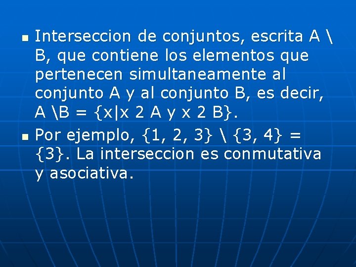 n n Interseccion de conjuntos, escrita A B, que contiene los elementos que n n Interseccion de conjuntos, escrita A B, que contiene los elementos que