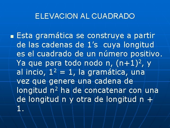 ELEVACION AL CUADRADO n Esta gramática se construye a partir de las cadenas de ELEVACION AL CUADRADO n Esta gramática se construye a partir de las cadenas de