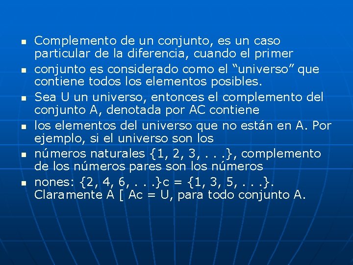 n n n Complemento de un conjunto, es un caso particular de la diferencia, n n n Complemento de un conjunto, es un caso particular de la diferencia,