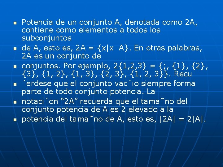 n n n Potencia de un conjunto A, denotada como 2 A, contiene como n n n Potencia de un conjunto A, denotada como 2 A, contiene como
