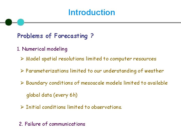 Introduction Problems of Forecasting ? 1. Numerical modeling Ø Model spatial resolutions limited to