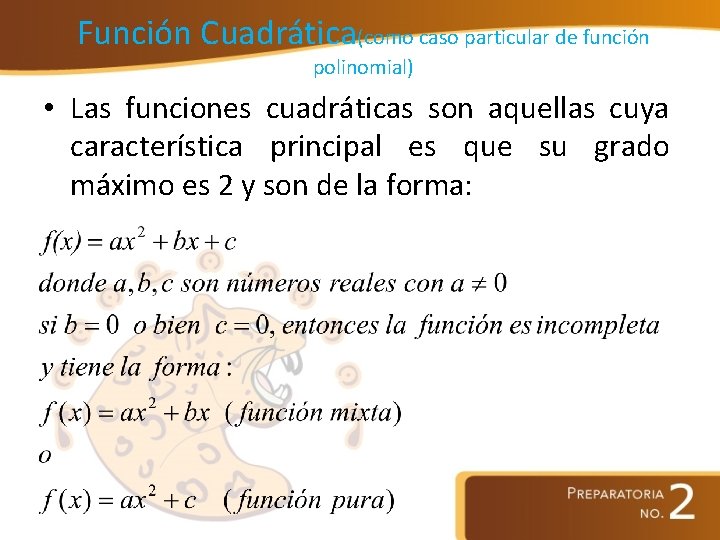 Función Cuadrática(como caso particular de función polinomial) • Las funciones cuadráticas son aquellas cuya