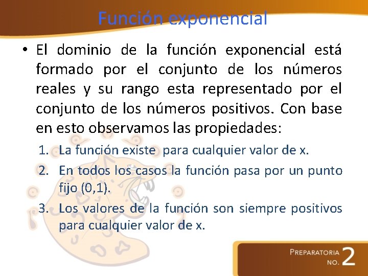 Función exponencial • El dominio de la función exponencial está formado por el conjunto