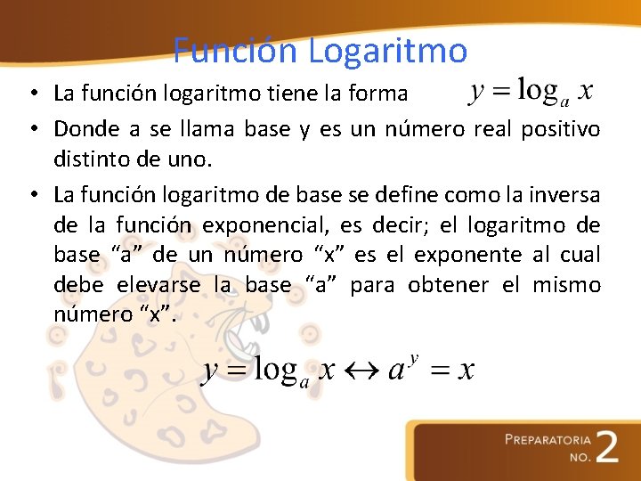 Función Logaritmo • La función logaritmo tiene la forma • Donde a se llama