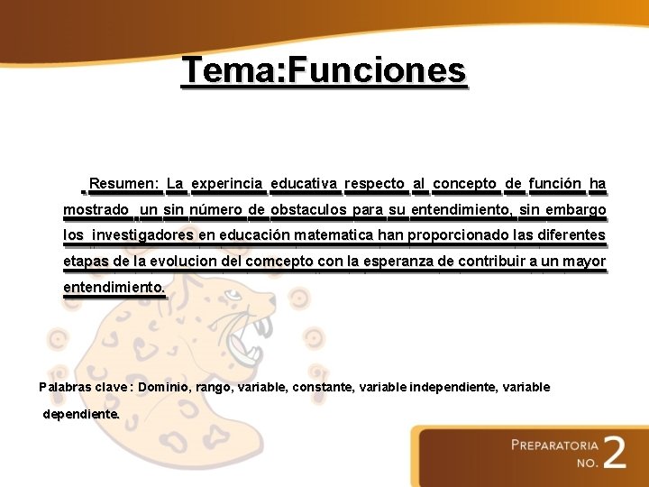 Tema: Funciones Resumen: La experincia educativa respecto al concepto de función ha mostrado un