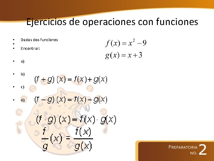 Ejercicios de operaciones con funciones • • • Dadas dos funciones Encontrar: • a)