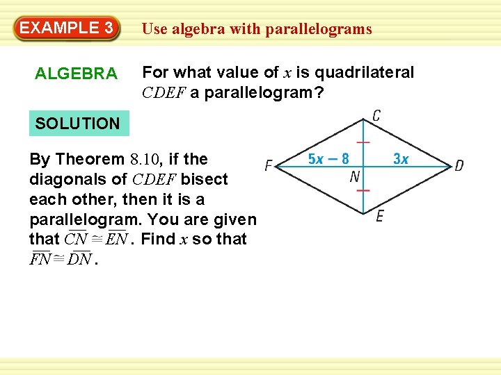 EXAMPLE 3 ALGEBRA Use algebra with parallelograms For what value of x is quadrilateral