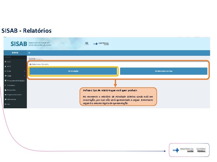 SISAB - Relatórios Defina o tipo de relatório que você quer produzir. No momento