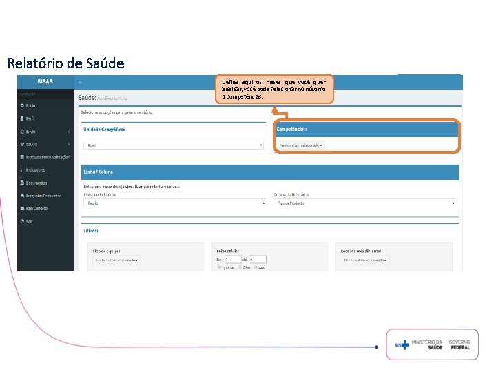 Relatório de Saúde Defina aqui os meses que você quer analisar, você pode selecionar