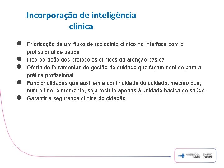 Incorporação de inteligência clínica ● ● ● Priorização de um fluxo de raciocínio clínico