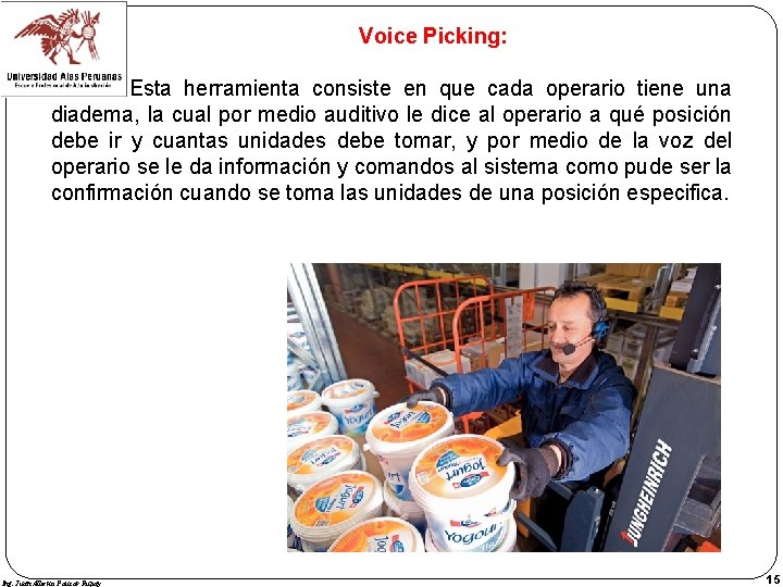 Voice Picking: Esta herramienta consiste en que cada operario tiene una diadema, la cual