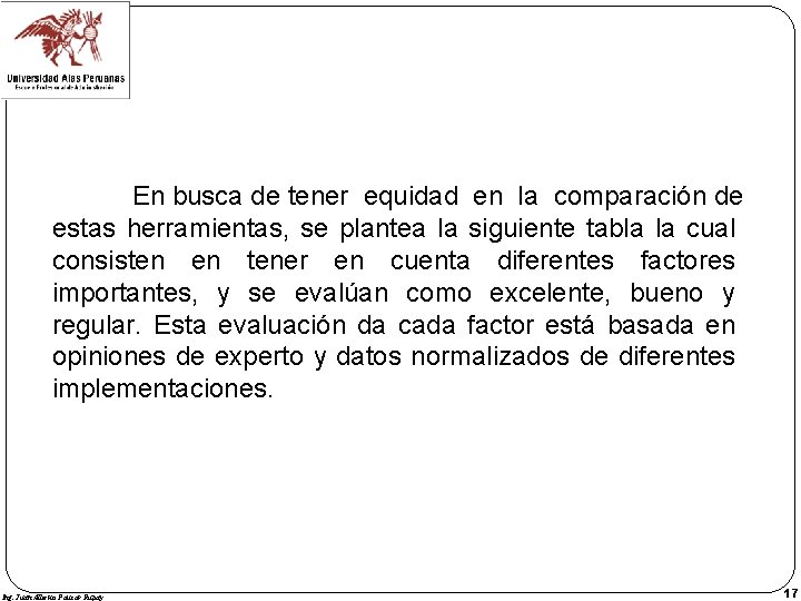 En busca de tener equidad en la comparación de estas herramientas, se plantea la