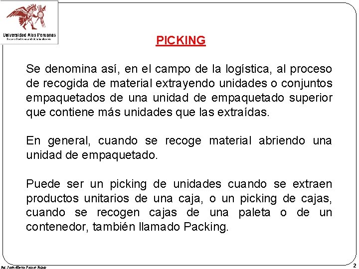 PICKING Se denomina así, en el campo de la logística, al proceso de recogida