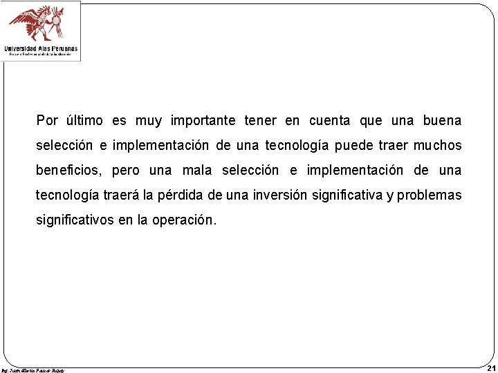 Por último es muy importante tener en cuenta que una buena selección e implementación