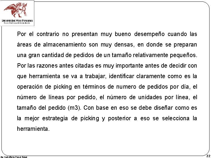 Por el contrario no presentan muy bueno desempeño cuando las áreas de almacenamiento son