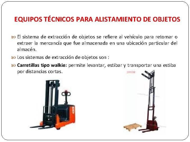 EQUIPOS TÉCNICOS PARA ALISTAMIENTO DE OBJETOS El sistema de extracción de objetos se refiere