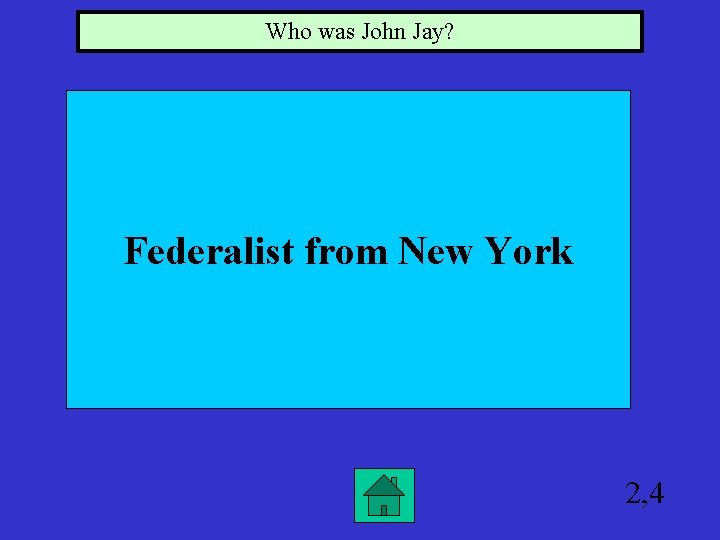 Who was John Jay? Federalist from New York 2, 4 