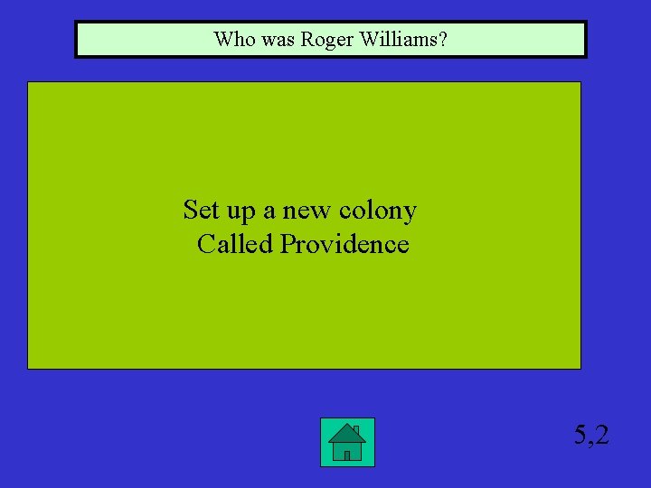 Who was Roger Williams? Set up a new colony Called Providence 5, 2 
