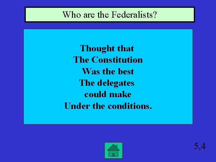 Who are the Federalists? Thought that The Constitution Was the best The delegates could