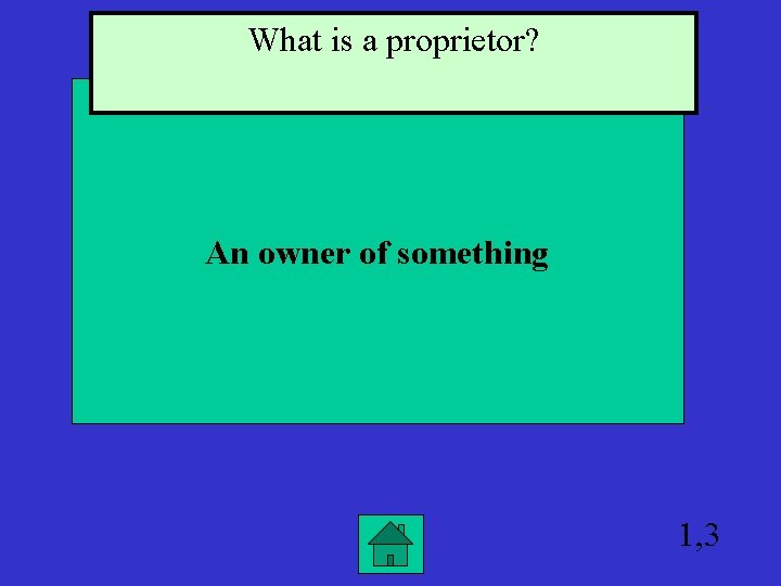 What is a proprietor? An owner of something 1, 3 