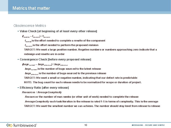 Metrics that matter Obsolescence Metrics • Value Check [at beginning of at least every