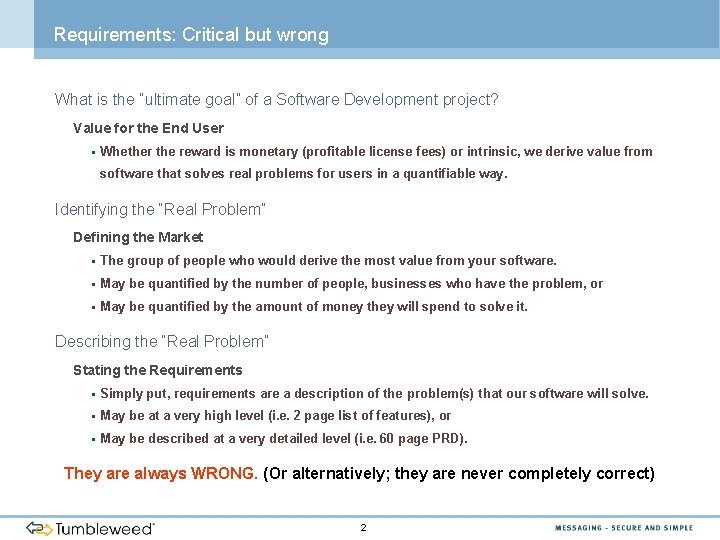 Requirements: Critical but wrong What is the “ultimate goal” of a Software Development project?