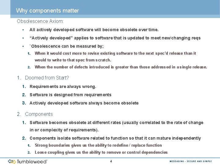 Why components matter Obsolescence Axiom: • All actively developed software will become obsolete over