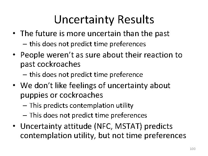 Uncertainty Results • The future is more uncertain than the past – this does