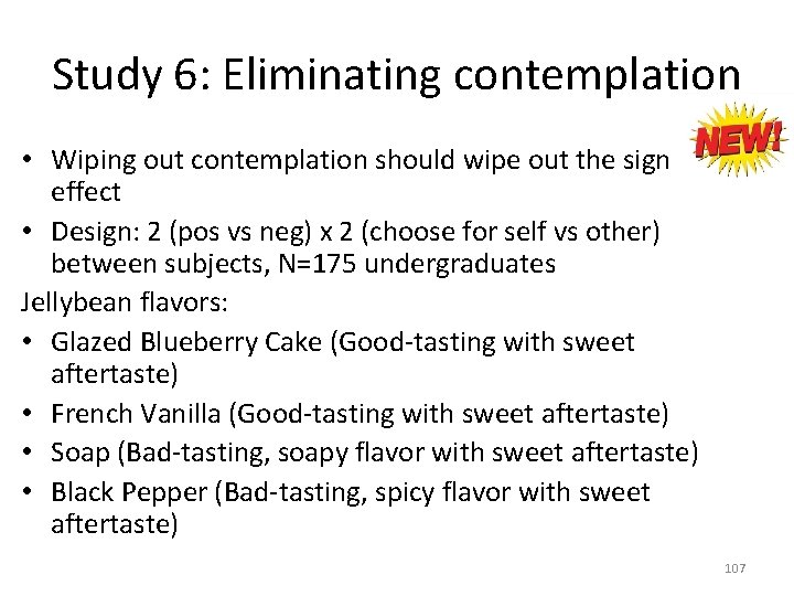 Study 6: Eliminating contemplation • Wiping out contemplation should wipe out the sign effect