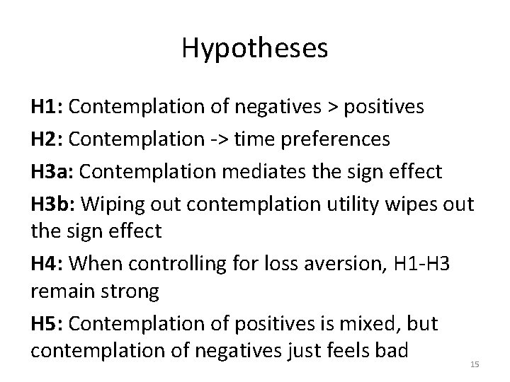 Hypotheses H 1: Contemplation of negatives > positives H 2: Contemplation -> time preferences
