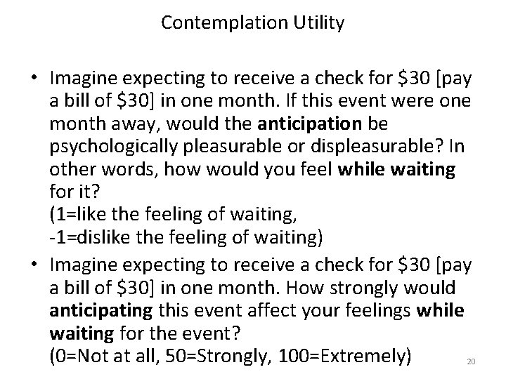 Contemplation Utility • Imagine expecting to receive a check for $30 [pay a bill