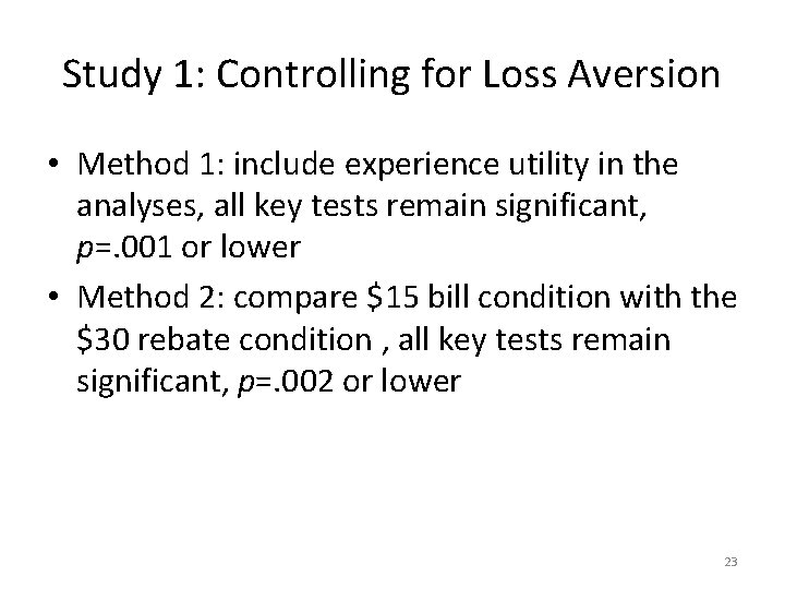 Study 1: Controlling for Loss Aversion • Method 1: include experience utility in the